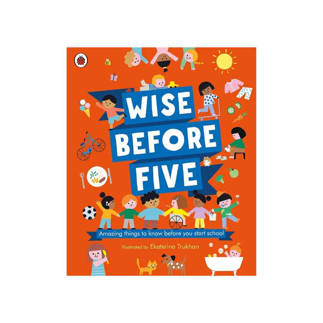 Wise Before Five: Amazing things to know before you turn five